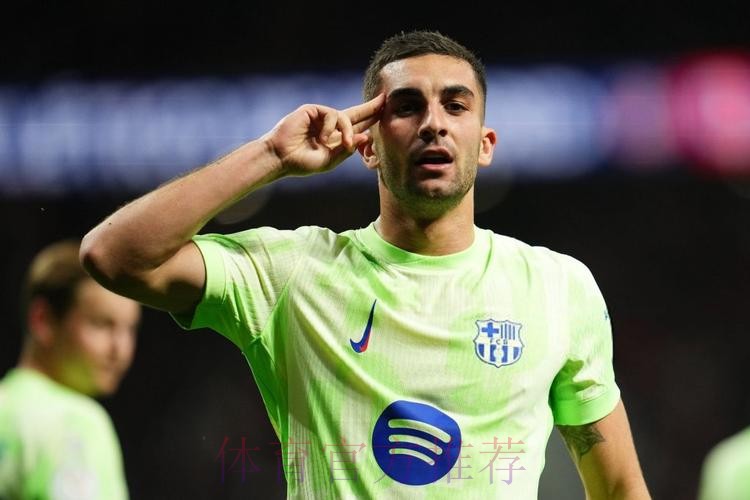 费兰-托雷斯的巴萨首秀可能要等到1月12日战皇马 费兰-托雷斯的巴萨首秀可能要等到1月12日战皇马